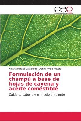 bokomslag Formulacin de un champ a base de hojas de cayena y aceite comestible