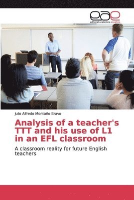 bokomslag Analysis of a teacher's TTT and his use of L1 in an EFL classroom