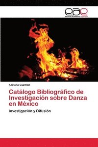 bokomslag Catlogo Bibliogrfico de Investigacin sobre Danza en Mxico