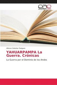 bokomslag YAHUARPAMPA La Guerra. Crnicas