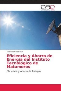 bokomslag Eficiencia y Ahorro de Energa del Instituto Tecnolgico de Matamoros