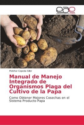 Manual de Manejo Integrado de Organismos Plaga del Cultivo de la Papa 1