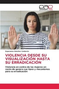 bokomslag Violencia Desde Su Visualizacin Hasta Su Erradicacin