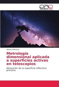 bokomslag Metrologa dimensional aplicada a superficies activas en telescopios