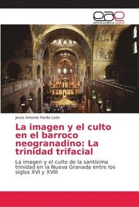 bokomslag La imagen y el culto en el barroco neogranadino