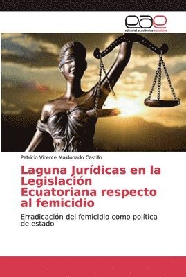bokomslag Laguna Jurdicas en la Legislacin Ecuatoriana respecto al femicidio