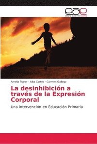 bokomslag La desinhibicion a traves de la Expresion Corporal