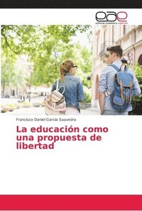 bokomslag La educacin como una propuesta de libertad