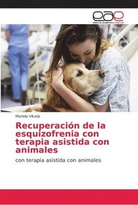 bokomslag Recuperacion de la esquizofrenia con terapia asistida con animales