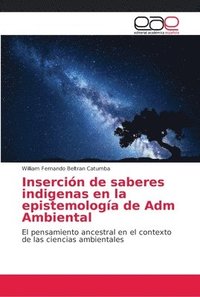 bokomslag Insercion de saberes indigenas en la epistemologia de Adm Ambiental
