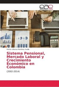 bokomslag Sistema Pensional, Mercado Laboral y Crecimiento Economico en Colombia