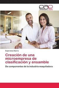 bokomslag Creacin de una microempresa de clasificacin y ensamble