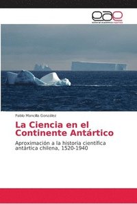 bokomslag La Ciencia en el Continente Antrtico