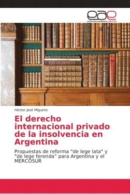 bokomslag El derecho internacional privado de la insolvencia en Argentina