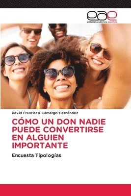 Cómo Un Don Nadie Puede Convertirse En Alguien Importante