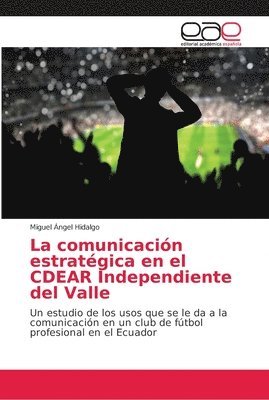 bokomslag La comunicacin estratgica en el CDEAR Independiente del Valle
