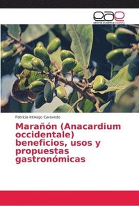 bokomslag Maran (Anacardium occidentale) beneficios, usos y propuestas gastronmicas