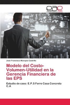 bokomslag Modelo del Costo-Volumen-Utilidad en la Gerencia Financiera de las EPS