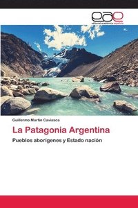 bokomslag La Patagonia Argentina