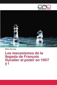 bokomslag Los mecanismos de la llegada de Franois Duvalier al poder en 1957 y l