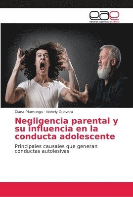 Negligencia parental y su influencia en la conducta adolescente 1