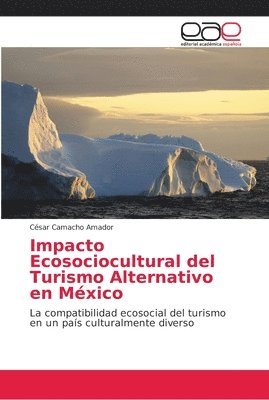 Impacto Ecosociocultural del Turismo Alternativo en Mxico 1