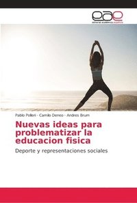 bokomslag Nuevas ideas para problematizar la educacion fisica