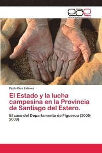 bokomslag El Estado y la lucha campesina en la Provincia de Santiago del Estero.