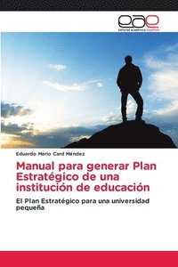 bokomslag Manual para generar Plan Estrategico de una institucion de educacion