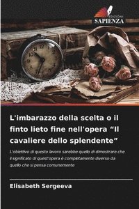 bokomslag L'imbarazzo della scelta o il finto lieto fine nell'opera "Il cavaliere dello splendente"