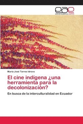 El cine indgena una herramienta para la decolonizacin? 1