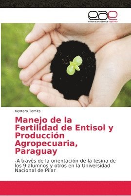 Manejo de la Fertilidad de Entisol y Produccion Agropecuaria, Paraguay 1