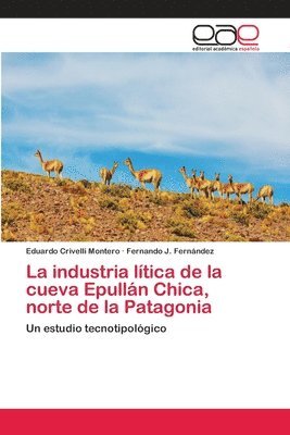 La industria ltica de la cueva Epulln Chica, norte de la Patagonia 1