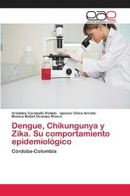 bokomslag Dengue, Chikungunya y Zika. Su comportamiento epidemiolgico