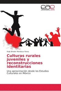 bokomslag Culturas rurales juveniles y reconstrucciones identitarias
