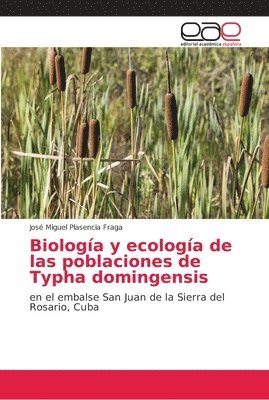 bokomslag Biologa y ecologa de las poblaciones de Typha domingensis