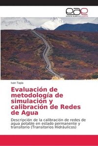 bokomslag Evaluacin de metodologa de simulacin y calibracin de Redes de Agua