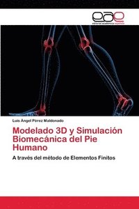 bokomslag Modelado 3D y Simulacin Biomecnica del Pie Humano