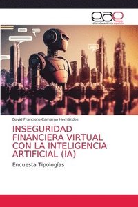 bokomslag Inseguridad Financiera Virtual Con La Inteligencia Artificial (Ia)