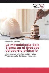 bokomslag La metodologia Seis Sigma en el proceso de aserrio primario