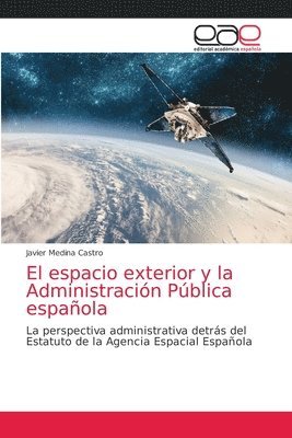 bokomslag El espacio exterior y la Administracin Pblica espaola