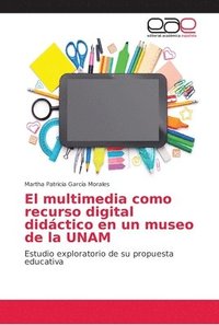 bokomslag El multimedia como recurso digital didctico en un museo de la UNAM