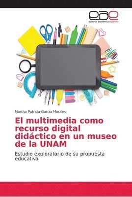 bokomslag El multimedia como recurso digital didctico en un museo de la UNAM