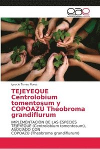 bokomslag TEJEYEQUE Centrolobium tomentosum y COPOAZ Theobroma grandiflurum