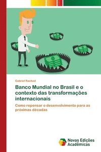 bokomslag Banco Mundial no Brasil e o contexto das transformaes internacionais