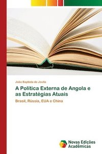 bokomslag A Politica Externa de Angola e as Estrategias Atuais