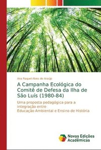 bokomslag A Campanha Ecologica do Comite de Defesa da Ilha de Sao Luis (1980-84)