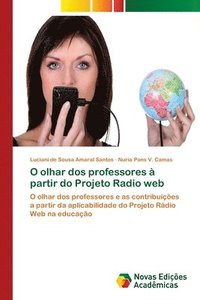 bokomslag O olhar dos professores a partir do Projeto Radio web