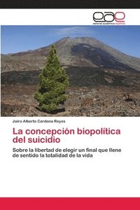 bokomslag La concepcion biopolitica del suicidio
