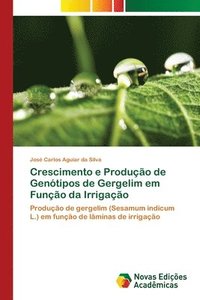 bokomslag Crescimento e Producao de Genotipos de Gergelim em Funcao da Irrigacao